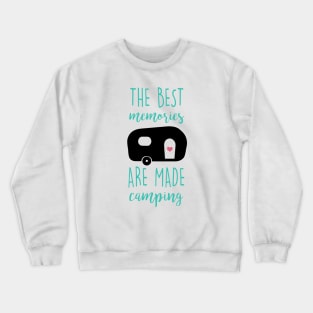 The best memories are made camping Crewneck Sweatshirt